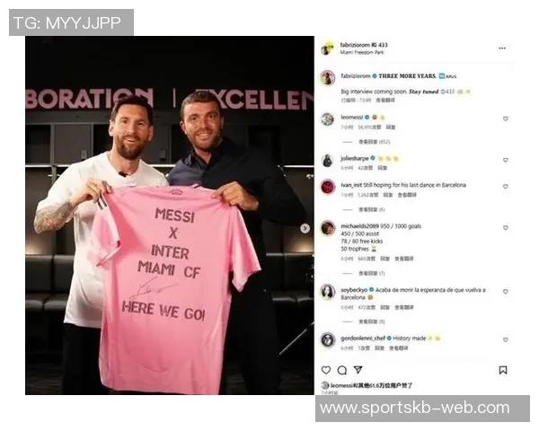 梅西38岁续约消息引发热议罗马诺预告重磅采访即将发布